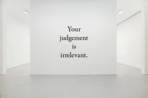 Your judgement is irrelevant