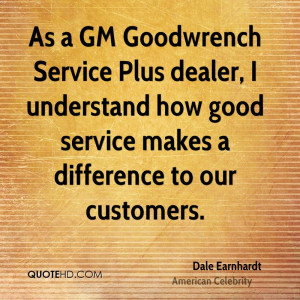 As a GM Goodwrench Service Plus dealer, I understand how good service ...