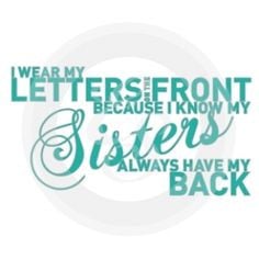 Love this sorority quote, perfect for a sisterhood shirt!I wear my ...