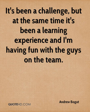 It’s Been A Challenge, But At The Same Time It’s Been A Learning ...