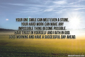 Your one smile can melt even a stone, your hard work can make any ...