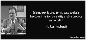 Scientology is used to increase spiritual freedom, intelligence ...