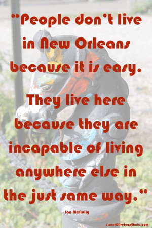 Quote about New Orleans: “People don’t live in New Orleans because ...
