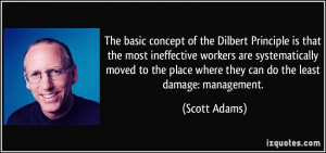 ... place where they can do the least damage: management. - Scott Adams