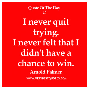 Motivational-quote-of-the-day-I-never-quit-trying.-I-never-felt-that-I ...