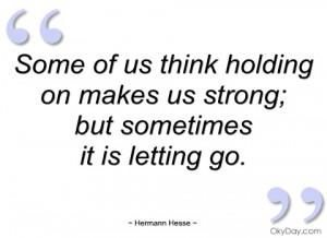 imagem some of us think holding on makes us hermann hesse