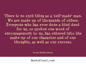 Quote about success - There is no such thing as a 'self-made' man. we ...
