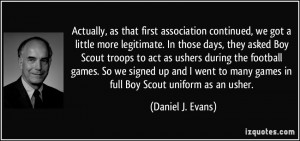 we got a little more legitimate. In those days, they asked Boy Scout ...