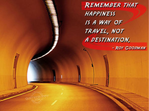 Finding Happiness Quotes And Sayings: Remember That Happiness Is A Way ...