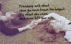 Friendship Isn't About Whom You Have Known The Longest