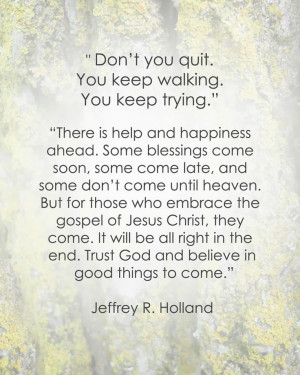 Elder Holland Quote: Don't you quit.
