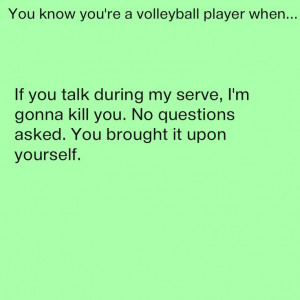 Your A Player Quotes You know you're a volleyball