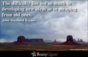 The difficulty lies not so much in developing new ideas as in escaping ...