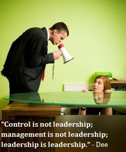 ... management is not leadership; leadership is leadership.” - Dee Hock