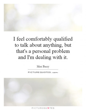 ... but that's a personal problem and I'm dealing with it Picture Quote #1