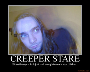 Creeper stare is bad for business