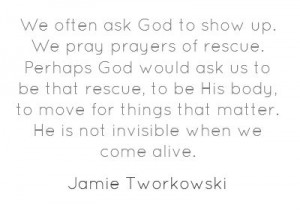 Jamie Tworkowski quote. To Write Love on Her Arms