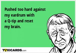 ... -too-hard-against-my-eardrum-with-a-q-tip-and-reset-my-brain-238.png