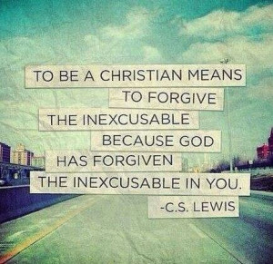 Forgiven - Wow that is hard to swallow. No one said being a Christian ...