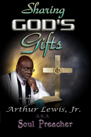 in his first book sharing god s gifts pastor arthur lewis jr also ...