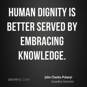 john-charles-polanyi-john-charles-polanyi-human-dignity-is-better.jpg