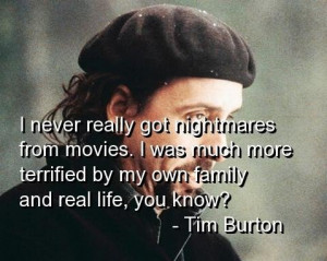 Tim burton quotes and sayings family real life movie