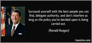 Surround yourself with the best people you can find, delegate ...