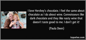 about chocolate as I do about wine. Connoisseurs like dark chocolate ...