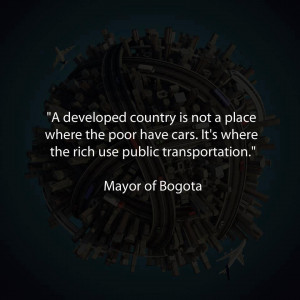 Motivational Quote By Mayor of Bogota: A developed country is not a ...