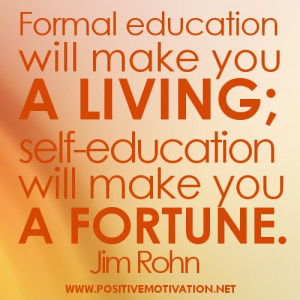 Education quotes – Formal education will make you a living; self ...