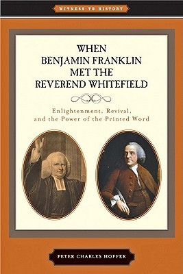 When Benjamin Franklin Met the Reverend Whitefield: Enlightenment ...