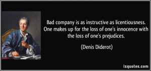 ... loss of one's innocence with the loss of one's prejudices. - Denis