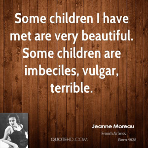 Some children I have met are very beautiful. Some children are ...