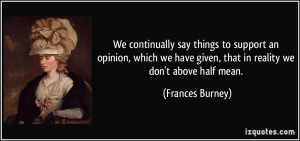 We continually say things to support an opinion, which we have given ...