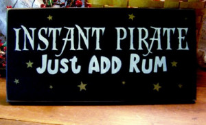 Instant Pirate...Just Add Rum Funny Sign