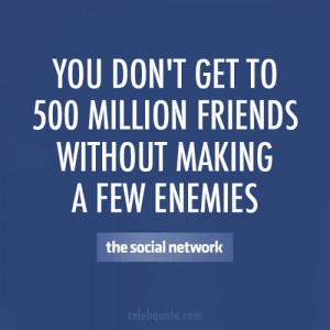 ... Network (2010) Quote (About enemies, facebook, friends, tagline