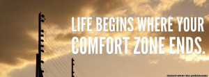 Comfort Zone Ends facebook cover, Life Begins Where Your Comfort Zone ...