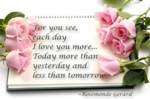 for you see each day i love you more today more than yesterday and ...