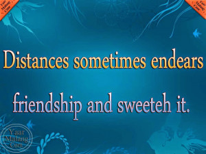 ... sometimes endears friendship and sweeteh it | Life changing Quote