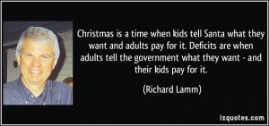 when kids tell Santa what they want and adults pay for it. Deficits ...
