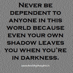 Never Be Dependent on Anyone