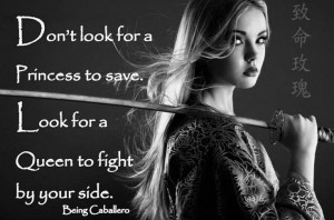 Gentleman's Quote: Don't look for a Princess to save. Look for a Queen ...