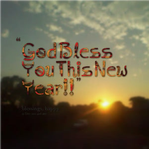 Quotes Picture: god bless you this new year!!