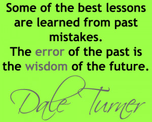 ... Of The Best Lessons Are Learned From Past Mistakes - Mistake Quote