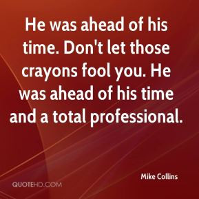 Mike Collins - He was ahead of his time. Don't let those crayons fool ...