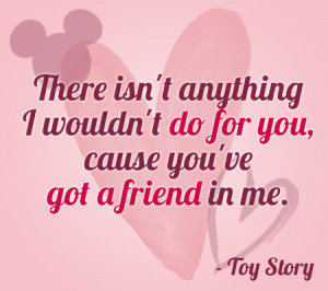 Disney Movie Quotes About Friendship You've got a friend