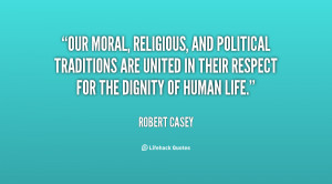 Our moral, religious, and political traditions are united in their ...