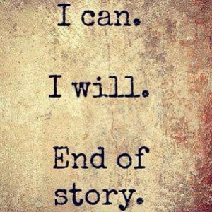 can. I will. End of story.
