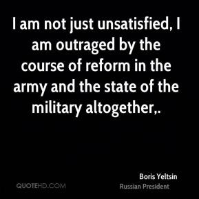 am not just unsatisfied, I am outraged by the course of reform in ...
