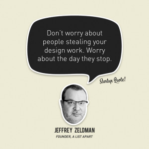 ... about the day they stop.” – Jeffrey Zeldman, A List Apart Founder